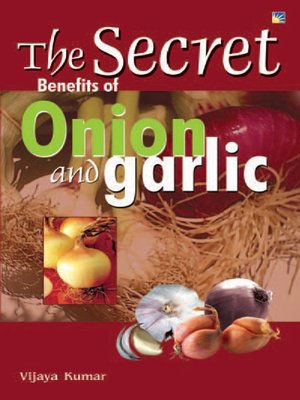 cover image of The Secret Benefits of Onion and Garlic